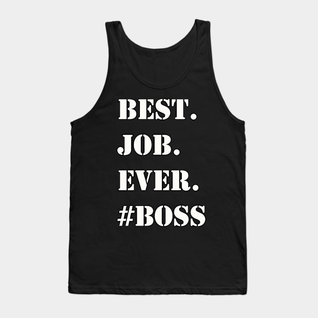 WHITE BEST JOB EVER #BOSS Tank Top by Prairie Ridge Designs